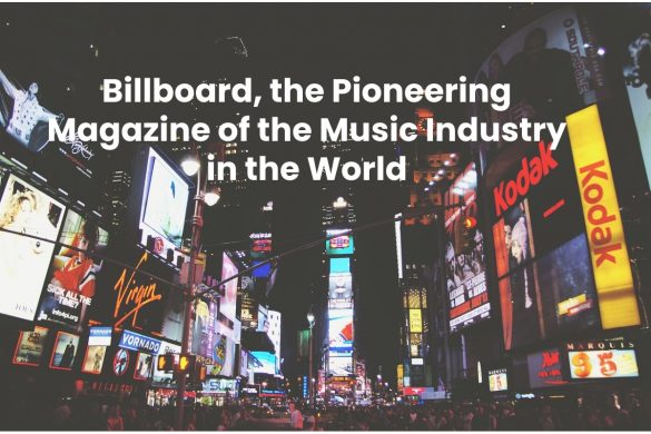 Billboard, the Pioneering Magazine of the Music Industry in the World