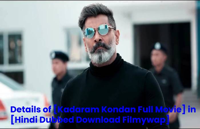 Details of [Kadaram Kondan Full Movie] in [Hindi Dubbed Download Filmywap]
