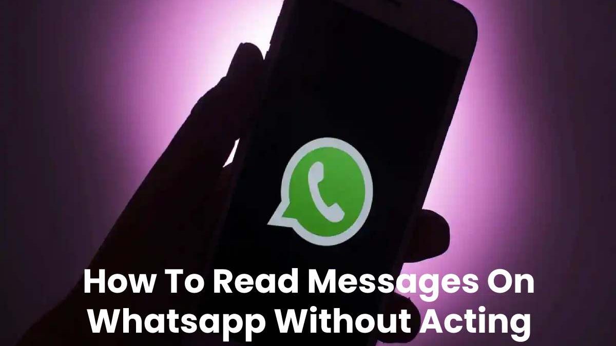 How To Read Messages On Whatsapp Without Acting Connected