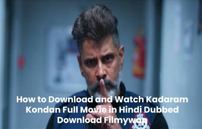 How to Download and Watch Kadaram Kondan Full Movie in Hindi Dubbed Download Filmywap
