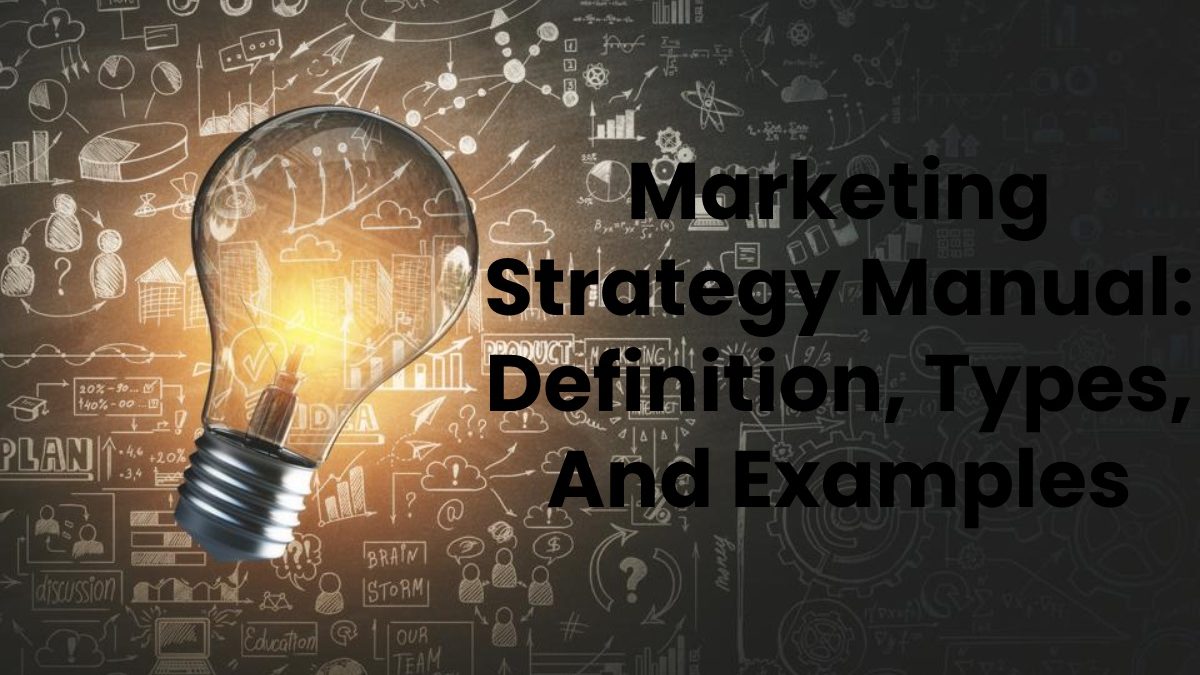 Marketing Strategy Manual: Definition, Types, And Examples