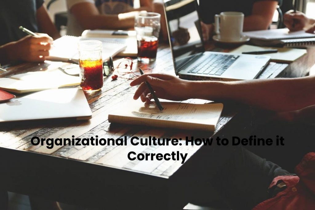Organizational Culture: How to Define it Correctly