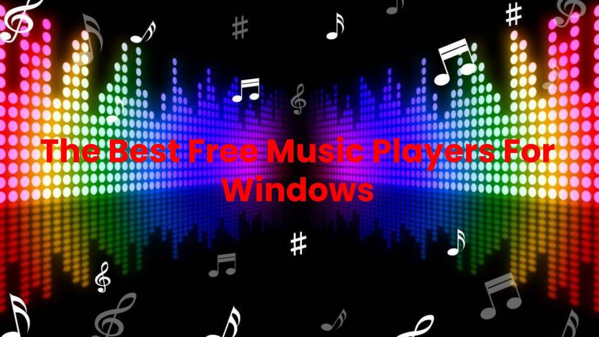 The Best Free Music Players For Windows