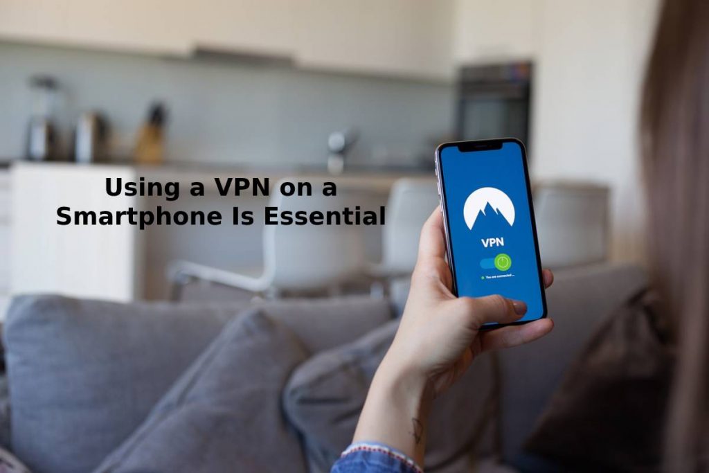 Using a VPN on a Smartphone Is Essential