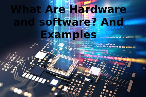 What Are Hardware and software_ And Examples