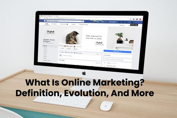 What Is Online Marketing? Definition, Evolution, And More