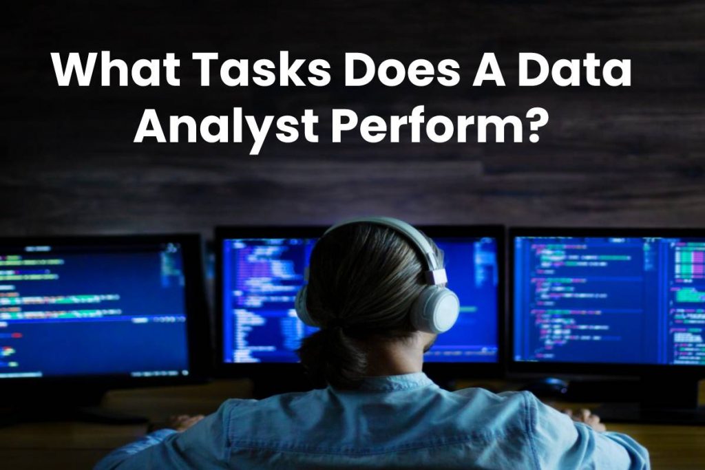 What Tasks Does A Data Analyst Perform_