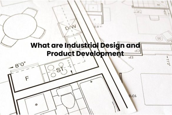 What are Industrial Design and Product Development