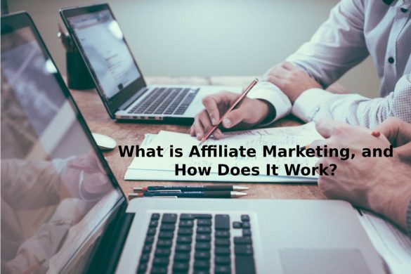 What is Affiliate Marketing, and How Does It Work?