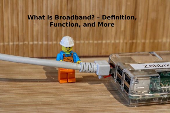 What is Broadband? – Definition, Function, and More
