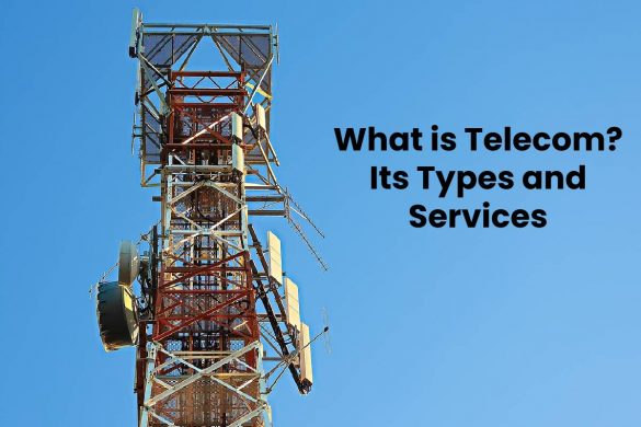 What is Telecom? Its Types and Services