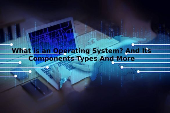 What is an Operating System_ And Its Components Types And More
