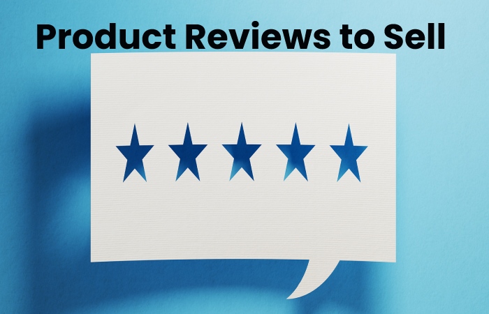 Product Reviews to Sell 