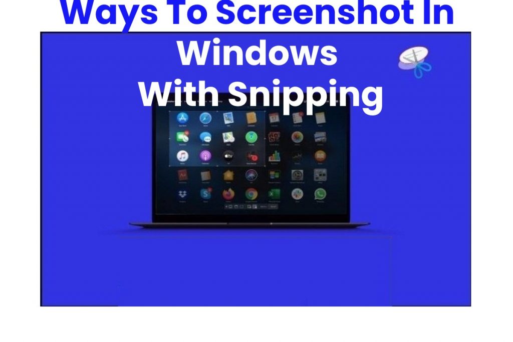 Ways To Screenshot In Windows With Snipping