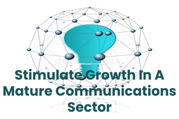 Stimulate Growth In A Mature Communications Sector