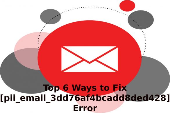 How To Fix The Error [pii_email_3dd76af4bcadd8ded428]