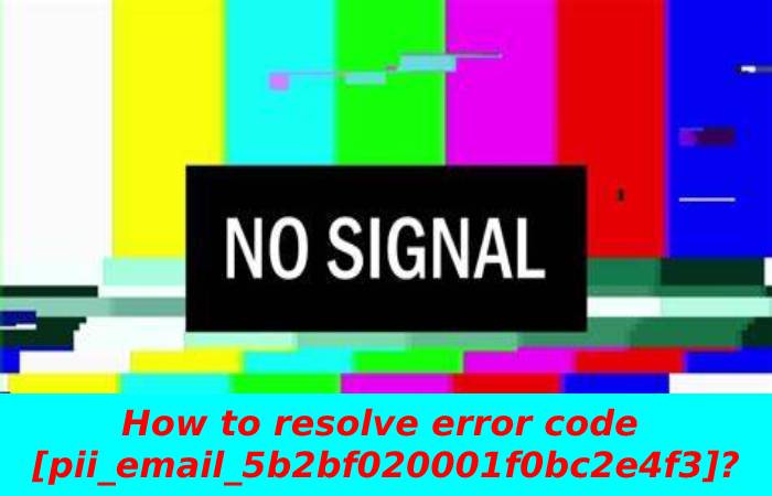 How to resolve error code [pii_email_5b2bf020001f0bc2e4f3]?