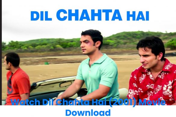 Watch Dil Chahta Hai (2001) Movie Download