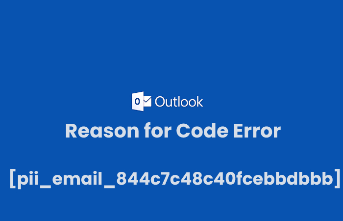 Reason for Code Error [pii_email_844c7c48c40fcebbdbbb]