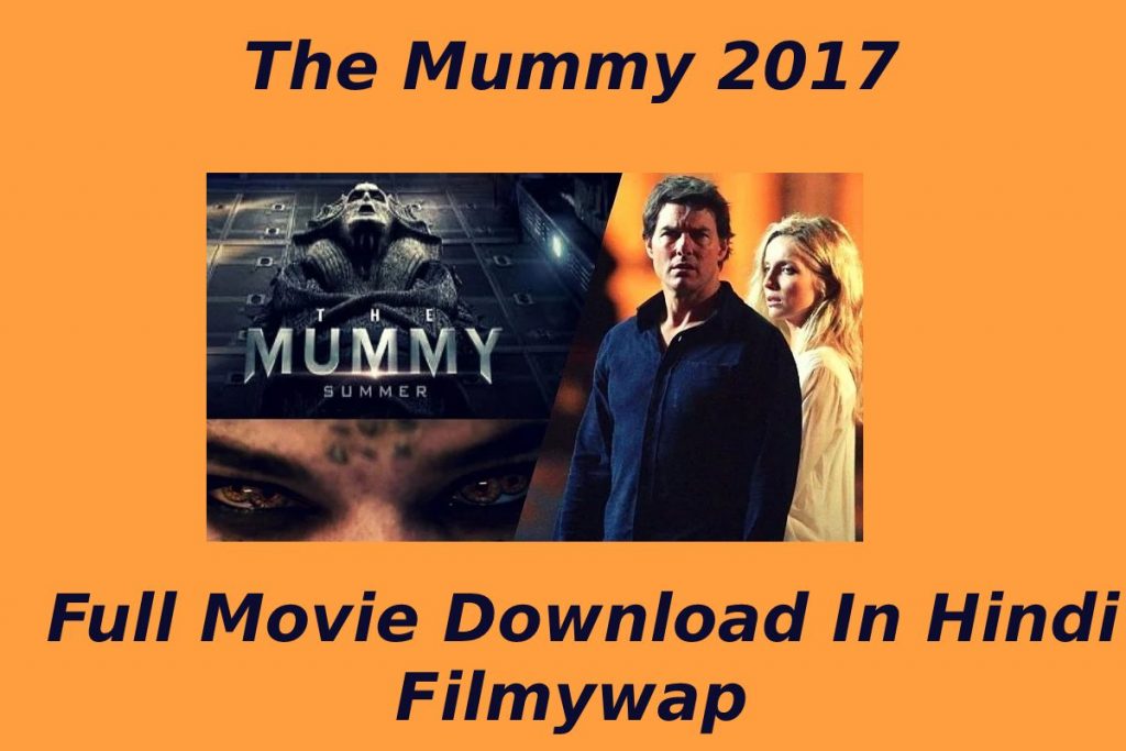 The Mummy 2017 Full Film Download In Hindi Filmywap