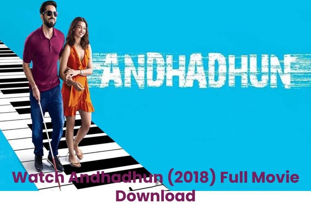 Watch Andhadhun (2018) Full Movie Download