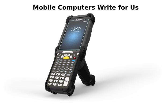 Mobile Computers write for Us