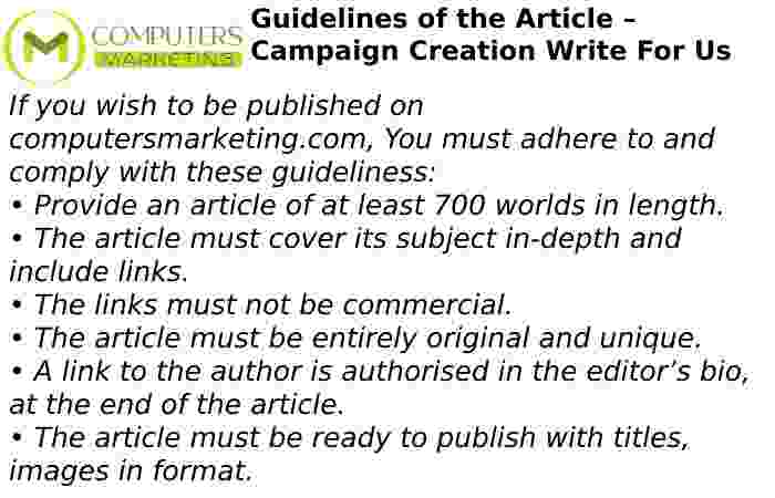 Guidelines of the Article – Campaign Creation Write For Us