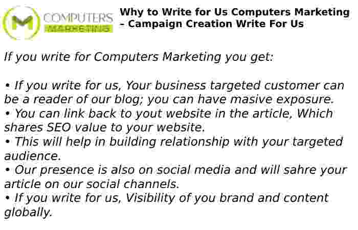 Why to Write for Us Computers Marketing – Campaign Creation Write For Us 