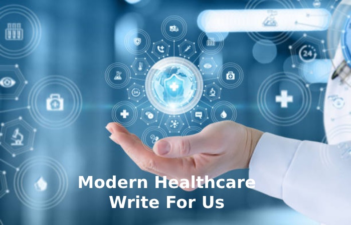 Modern Healthcare Write For Us 