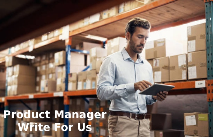 Product Manager Write For Us 