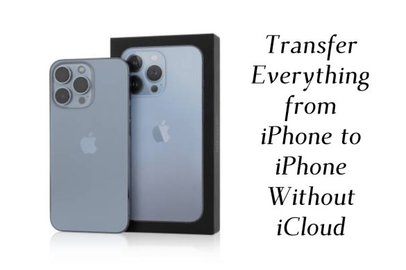 Transfer Everything from iPhone to iPhone Without iCloud