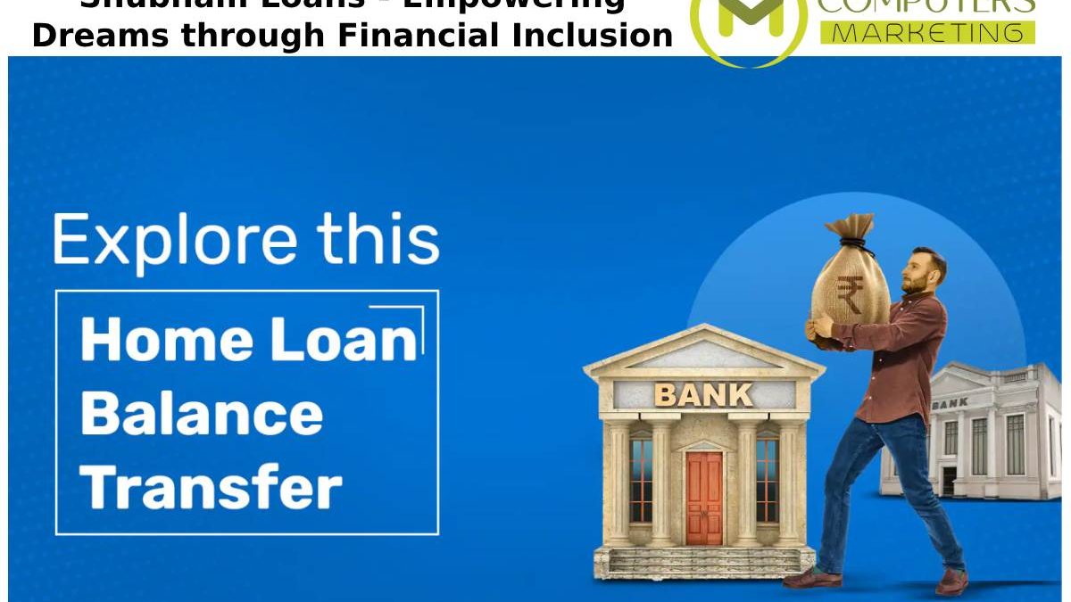 Shubham Loans – Empowering Dreams through Financial Inclusion