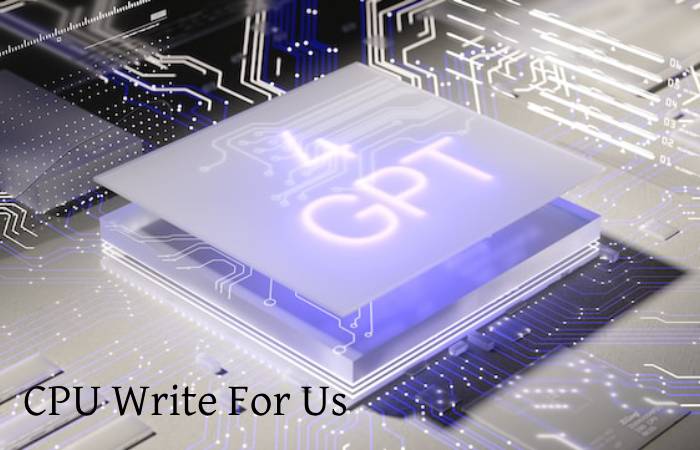 CPU Write For Us