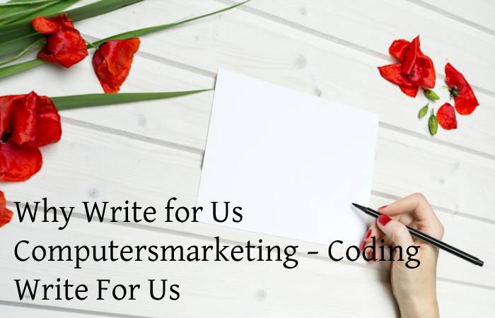 Why Write for Us Computersmarketing – Coding Write For Us