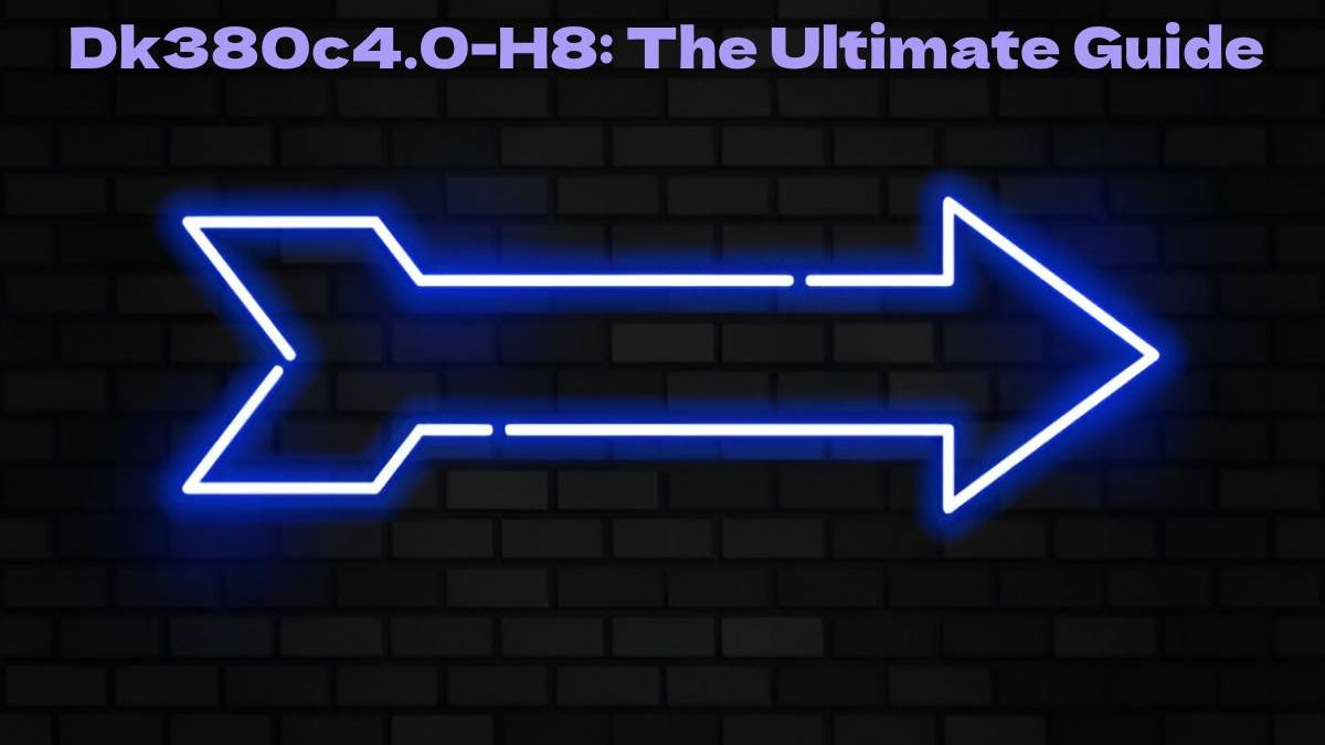 Dk380c4.0-H8: The Ultimate Guide