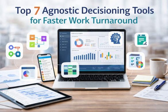 Top 7 Agnostic Decisioning Tools for Faster Work Turnaround